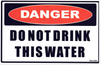 Danger Do Not Drink This Water - 150mm x 95mm