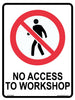 No Access to Workshop - 450mm x 600mm - Vehicle Safe