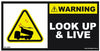 Warning Look Up & Live - 80mm x 40mm - Vehicle Safe