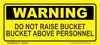 Do Not Raise Bucket Above Personnel Decal - Vehicle Safe
