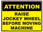 Raise Jockey Wheel Before Moving Machine - 120mm x 90mm